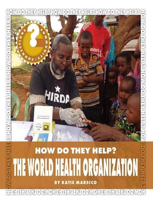 cover image of How Do They Help? The World Health Organization
